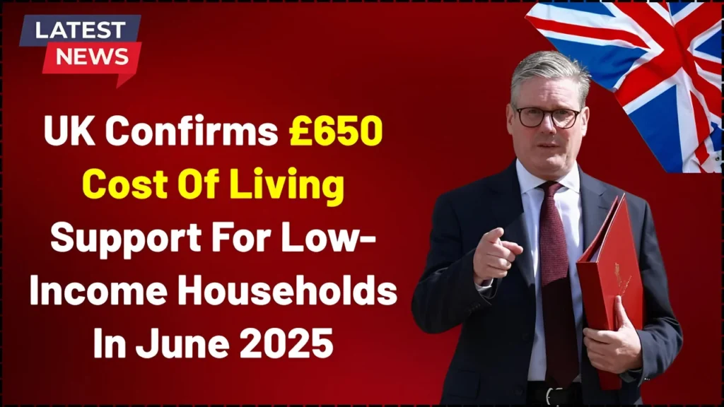 UK Government Confirms £650 Cost of Living Support for June 2025 – Check Eligibility and Payment Dates